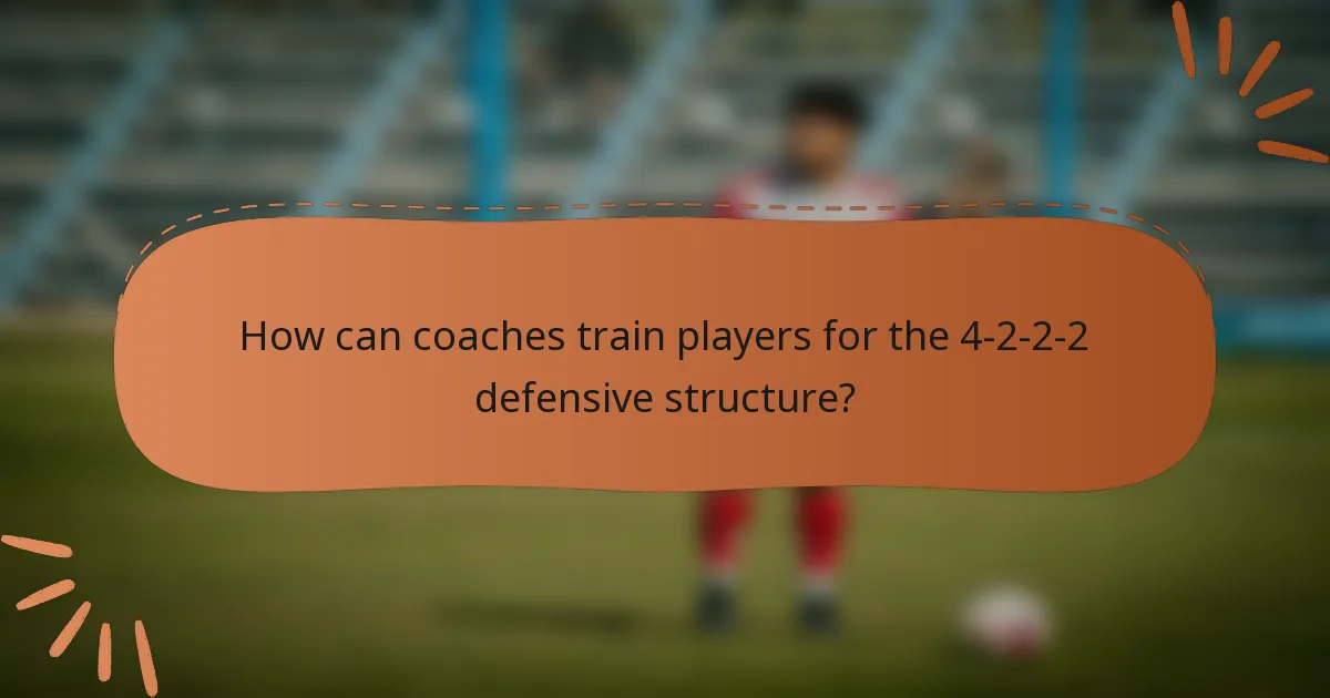 How can coaches train players for the 4-2-2-2 defensive structure?