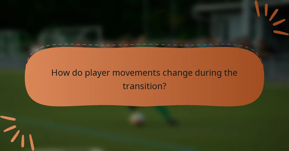 How do player movements change during the transition?