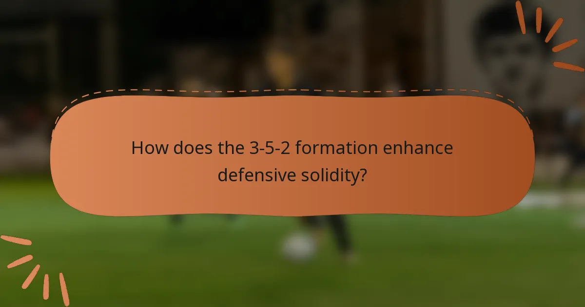 How does the 3-5-2 formation enhance defensive solidity?