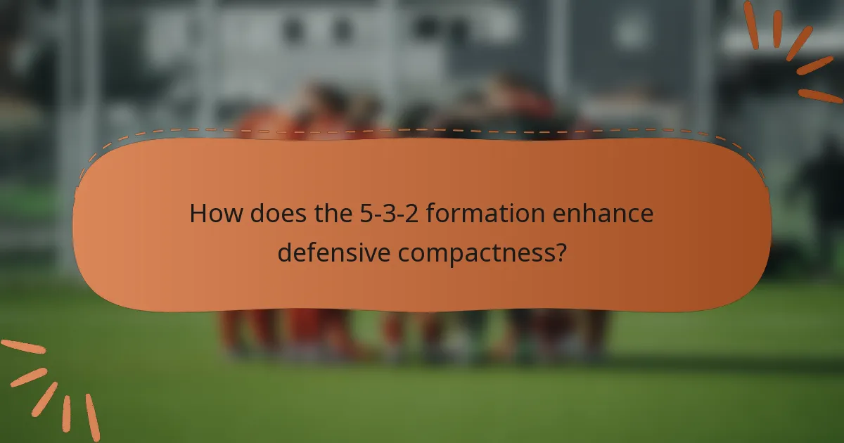 How does the 5-3-2 formation enhance defensive compactness?