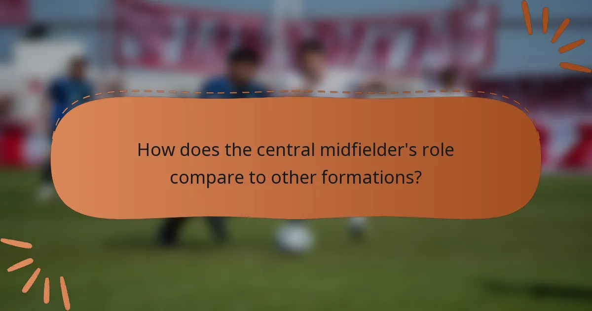 How does the central midfielder's role compare to other formations?