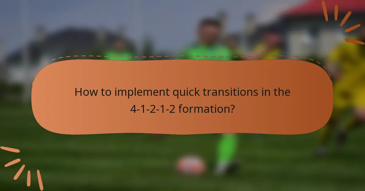 How to implement quick transitions in the 4-1-2-1-2 formation?