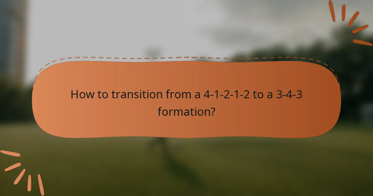 How to transition from a 4-1-2-1-2 to a 3-4-3 formation?