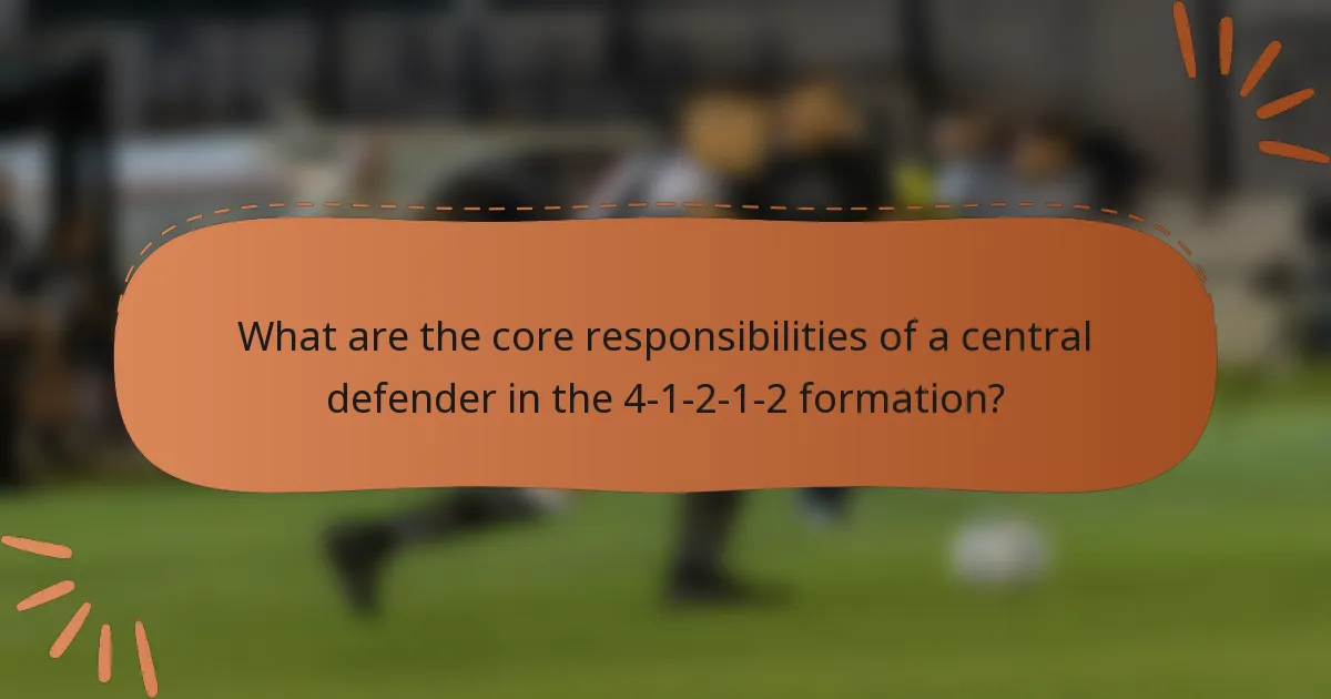 What are the core responsibilities of a central defender in the 4-1-2-1-2 formation?
