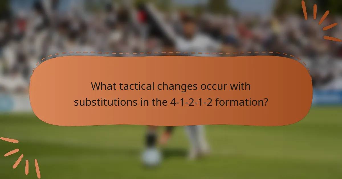 What tactical changes occur with substitutions in the 4-1-2-1-2 formation?